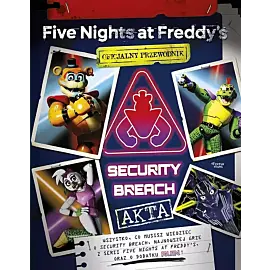 Five Nights at Freddy's: Akta Security Breach. Oficjalny przewodnik