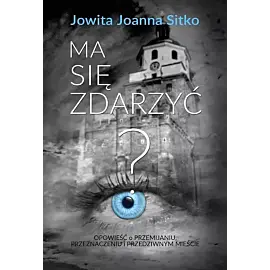 Ma się zdarzyć?