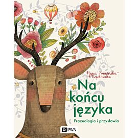 Na końcu języka. Frazeologizmy i przysłowia