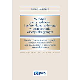 Metodyka pracy sędziego i referendarza sądowego w postępowaniu wieczystoksięgowym