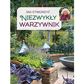 Jak stworzyć niezwykły warzywnik wyd. 2022