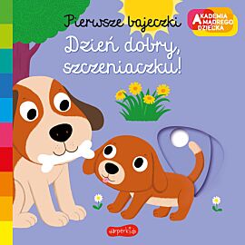 Dzień dobry, szczeniaczku! Akademia mądrego dziecka. Pierwsze bajeczki