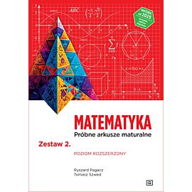 MATEMATYKA Próbne arkusze maturalne Zestaw 2 Poziom rozszerzony