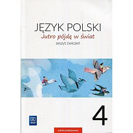 Jutro pójdę w świat Język polski 4 Zeszyt ćwiczeń