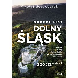 Bucket list Dolny Śląsk. 200 nieoczywistych miejsc
