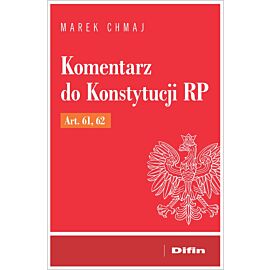 Komentarz do Konstytucji RP Art. 61, 62