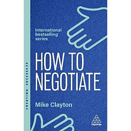 How to negotiate. Practical and proven skills to help you strike better deals wer. angielska