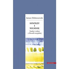 Syntezy i niuanse Studia i szkice z filozofii rosyjskiej