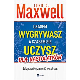 Czasem wygrywasz, a czasem się uczysz. Dla nastolatków
