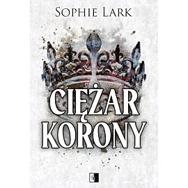 Ciężar korony. Brutalne dziedzictwo. Tom 6