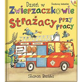 Strażacy przy pracy. Dzień w Zwierzaczkowie wyd. 3