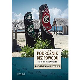 Podróżnik bez powodu. W 40 dni dookoła świata