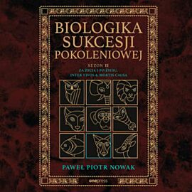 Biologika Sukcesji Pokoleniowej. Sezon 2. Za życia i po życiu. Inter vivos & Mortis causa (audiobook MP3)