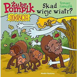 Żubr Pompik. Odkrycia. Tom 9. Skąd wieje wiatr?