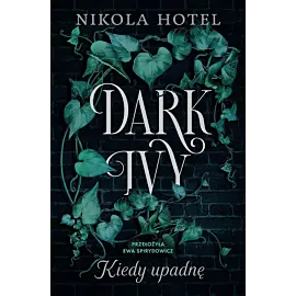 Dark Ivy. Kiedy upadnę
