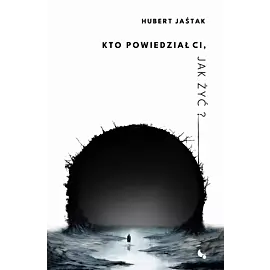 Kto powiedział ci, jak żyć?