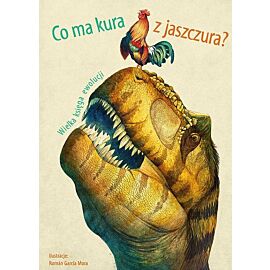 Co ma kura z jaszczura? Wielka księga ewolucji