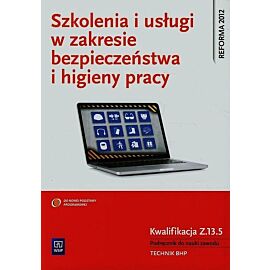 Szkolenia i usługi w zakresie bezpieczeństwa i higieny pracy Podręcznik do nauki zawodu technik BHP