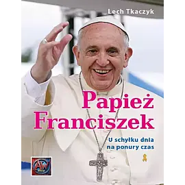 Papież Franciszek. U schyłku dnia na ponury czas.
