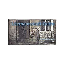 Litzmannstadt Getto Ślady