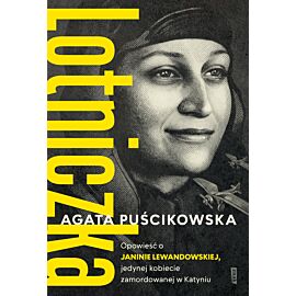 LOTNICZKA. Opowieść o Janinie Lewandowskiej