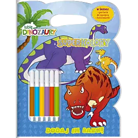 Lubię dinozaury. SUPERKOLORY cz. 1