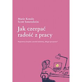 Jak czerpać radość z pracy