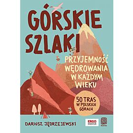 Górskie szlaki. Przyjemność wędrowania w każdym wieku. 50 tras w polskich górach (e-book)