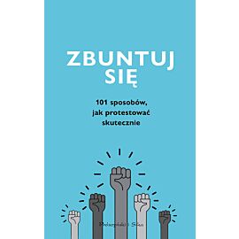 Zbuntuj się! Jak protestować skutecznie