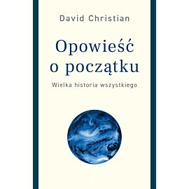 Opowieść o początku. Wielka historia wszystkiego (e-book)