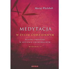 Medytacja w życiu codziennym Ścieżki praktyki w sufizmie uniwersalnym.