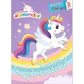 Moje Jednorożce. Wzory i Kolory 2. Z wizytą u jednorożców