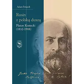 Rusin z polską duszą Platon Kostecki (1832-1908)