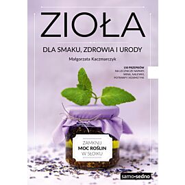 Zioła dla smaku, zdrowia i urody (wyd. III)