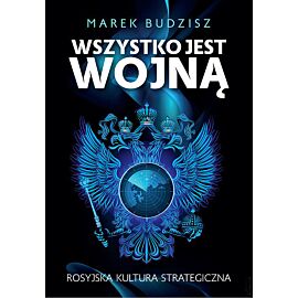 Wszystko jest wojną Rosyjska kultura strategiczna