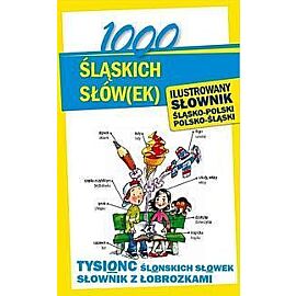 1000 śląskich słów(ek) Ilustrowany słownik polsko-śląski • śląsko-polski