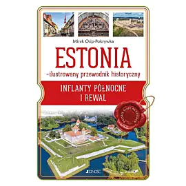 Estonia – ilustrowany przewodnik historyczny. Inflanty Północne i Rewal