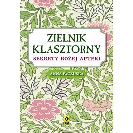 Zielnik klasztorny sekrety bożej apteki