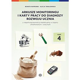 Arkusze monitoringu i karty pracy do diagnozy rozwoju ucznia z niepełnosprawnością intelektualną w stopniu umiarkowanym i znacznym. Część 4