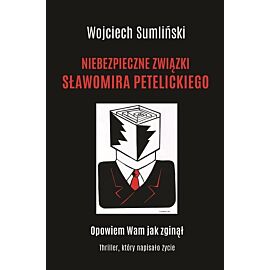 Niebezpieczne związki Sławomira Petelickiego