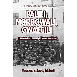 Palili, mordowali, gwałcili. Zbrodnie Armii Czerwonej na Polakach w latach 1920-1945