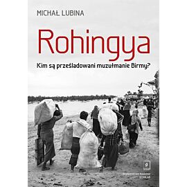 Rohingya. Kim są prześladowani muzułmanie Birmy?