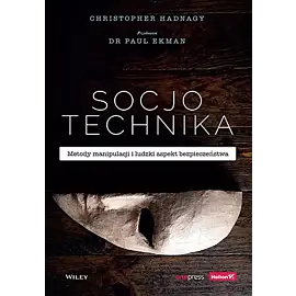 Socjotechnika Metody manipulacji i ludzki aspekt bezpieczeństwa