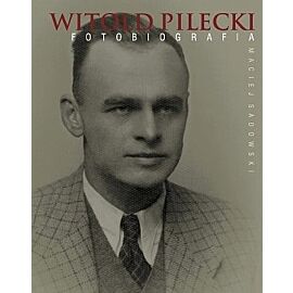 Witold Pilecki. Fotobiografia