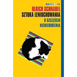 Sztuka leniuchowania. O szczęściu nicnierobienia