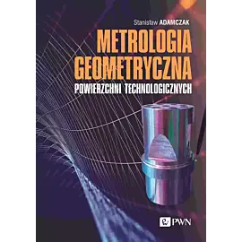 Metrologia geometryczna powierzchni technologicznych
