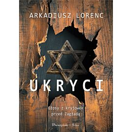 Ukryci. Głosy z kryjówek przed Zagładą (e-book)