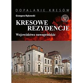 Kresowe rezydencje Zamki, pałace i dwory na dawnych ziemiach wschodnich II RP