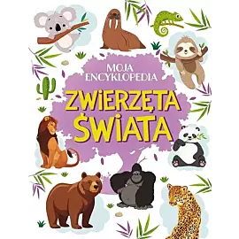 Moja encyklopedia. Zwierzęta Świata