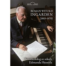 Roman Witold Ingarden 1893-1970 Fenomenolog ze szkoły Edmunda Husserla